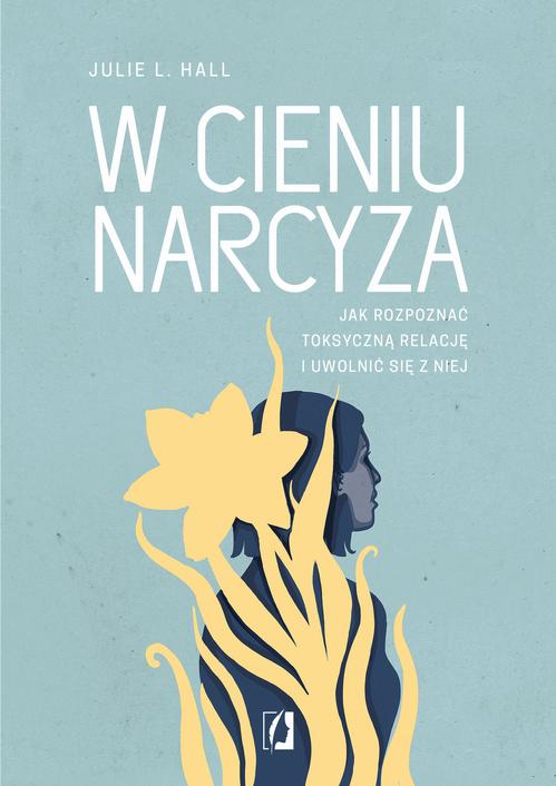 Tytuł: W cieniu narcyza
Autor: Julie L. Hall
Wydawnictwo: Wydawnictwo Kobiece
Formaty: EPUB, MOBI