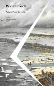 Tytuł: W cieniu orła
Autor: Arturo Pérez-Reverte
Wydawnictwo: ArtRage
Formaty: EPUB, MOBI