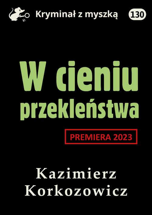 Tytuł: W cieniu przekleństwa
Autor: Kazimierz Korkozowicz
Wydawnictwo: Estymator
Formaty: EPUB, PDF, MOBI
