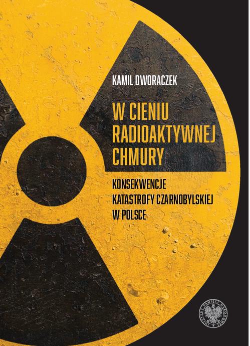 Tytuł: W cieniu radioaktywnej chmury. Konsekwencje katastrofy czarnobylskiej w Polsce
Autor: Kamil Dworaczek
Wydawnictwo: Instytut Pamięci Narodowej
Formaty: EPUB, MOBI