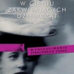 Tytuł: W cieniu zakwitających dziewcząt
Autor: Marcel Proust
Wydawnictwo: MG
Formaty: EPUB, MOBI