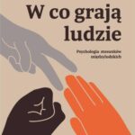 Tytuł: W co grają ludzie. Psychologia stosunków międzyludzkich
Autor: Eric Berne
Wydawnictwo: Wydawnictwo Naukowe PWN
Formaty: MOBI, EPUB