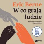 Tytuł: W co grają ludzie. Psychologia stosunków międzyludzkich
Autor: Eric Berne
Wydawnictwo: Wydawnictwo Naukowe PWN
Formaty: MP3