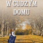Tytuł: W cudzym domu
Autor: Hanna Cygler
Wydawnictwo: Storybox
Formaty: MP3