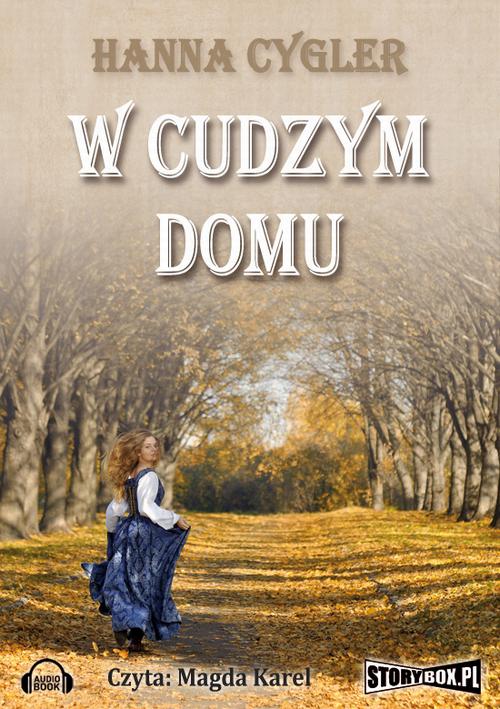 Tytuł: W cudzym domu
Autor: Hanna Cygler
Wydawnictwo: Storybox
Formaty: MP3