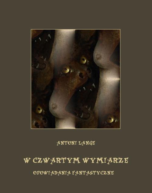 Tytuł: W czwartym wymiarze. Opowiadania fantastyczne
Autor: Antoni Lange
Wydawnictwo: Armoryka
Formaty: EPUB, MOBI