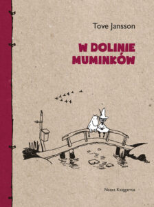 Tytuł: W Dolinie Muminków
Autor: Tove Jansson
Wydawnictwo: Wydawnictwo Nasza Księgarnia
Formaty: EPUB, MOBI