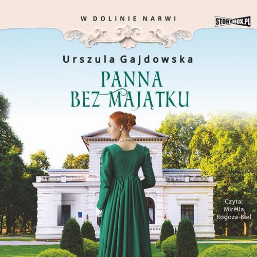 Tytuł: W dolinie Narwi. Tom 2. Panna bez majątku
Autor: Urszula Gajdowska
Wydawnictwo: Storybox
Formaty: MP3