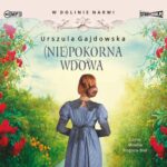 Tytuł: W dolinie Narwi. Tom 4. (Nie)pokorna wdowa
Autor: Urszula Gajdowska
Wydawnictwo: Storybox
Formaty: MP3