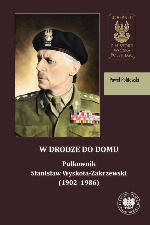 Tytuł: W drodze do domu. Pułkownik Stanisław Wyskota-Zakrzewski (1902–1986)
Autor: Paweł Politowski
Wydawnictwo: Instytut Pamięci Narodowej
Formaty: MOBI, EPUB