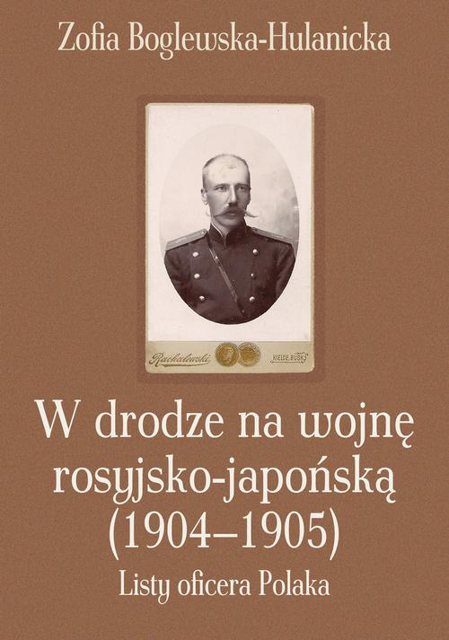 Tytuł: W drodze na wojnę rosyjsko-japońską (1904-1905)
Autor: Zofia Boglewska-Hulanicka
Wydawnictwo: Aspra
Formaty: PDF