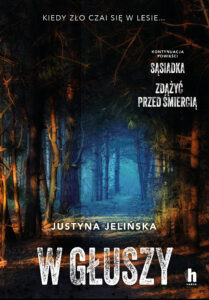 Tytuł: W głuszy
Autor: Justyna Jelińska
Wydawnictwo: Harde Wydawnictwo
Formaty: EPUB, MOBI