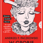 Tytuł: W grobie ci do twarzy
Autor: Andrzej F.Paczkowski
Wydawnictwo: Wydawnictwo Lira
Formaty: EPUB, MOBI