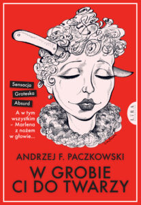 Tytuł: W grobie ci do twarzy
Autor: Andrzej F.Paczkowski
Wydawnictwo: Wydawnictwo Lira
Formaty: EPUB, MOBI