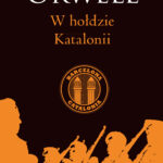 Tytuł: W hołdzie Katalonii
Autor: George Orwell
Wydawnictwo: Bellona
Formaty: EPUB, MOBI