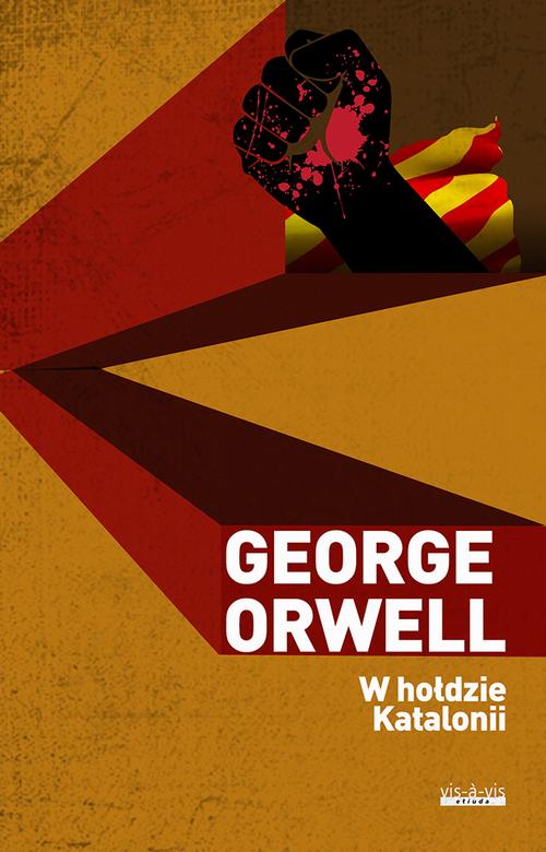 Tytuł: W hołdzie Katalonii
Autor: George Orwell
Wydawnictwo: Vis-a-vis Etiuda
Formaty: MOBI, PDF, EPUB