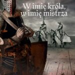 Tytuł: W imię króla, w imię mistrza
Autor: Jan Wernik
Wydawnictwo: Von Borowiecky
Formaty: PDF