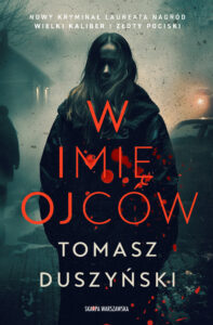 Tytuł: W imię ojców
Autor: Tomasz Duszyński
Wydawnictwo: Skarpa Warszawska
Formaty: EPUB, MOBI