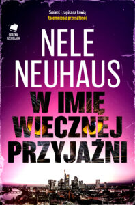Tytuł: W imię wiecznej przyjaźni
Autor: Nele Neuhaus
Wydawnictwo: Gorzka Czekolada
Formaty: EPUB, MOBI