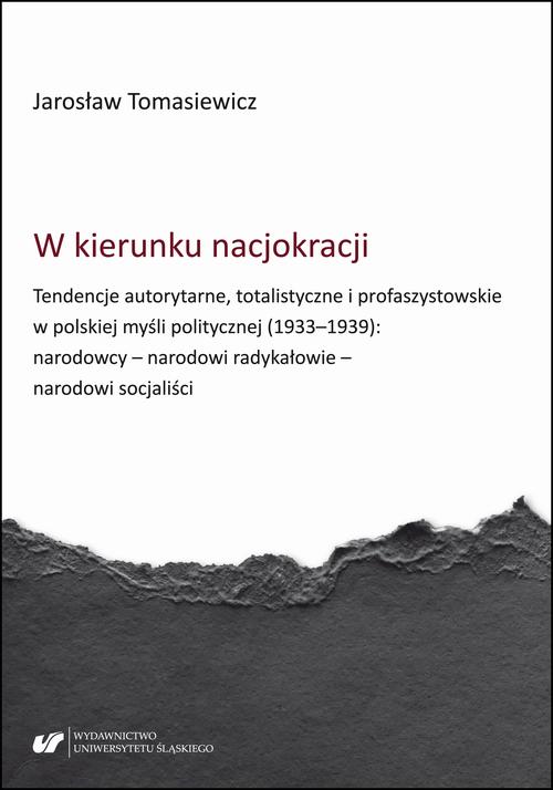 W kierunku nacjokracji. Tendencje autorytarne, totalistyczne i profaszystowskie w polskiej myśli politycznej (1933–1939): narodowcy – narodowi radykałowie – narodowi socjaliści — okładka e-booka