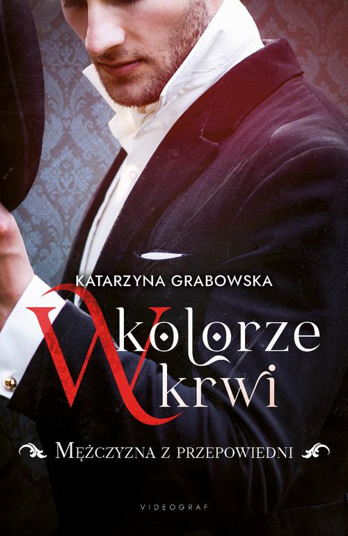 Tytuł: W kolorze krwi. Tom 1. Mężczyzna z przepowiedni
Autor: Katarzyna Grabowska
Wydawnictwo: Videograf
Formaty: EPUB, MOBI