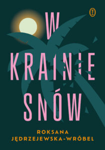 Tytuł: W krainie snów
Autor: Roksana Jędrzejewska-Wróbel
Wydawnictwo: Wydawnictwo Literackie
Formaty: EPUB, MOBI