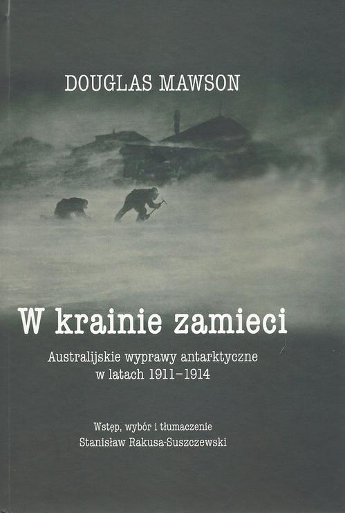 Tytuł: W krainie zamieci
Autor: Douglas Mawson
Wydawnictwo: Aspra
Formaty: PDF