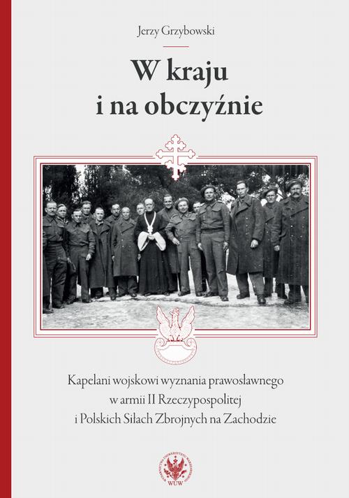 Tytuł: W kraju i na obczyźnie
Autor: Jerzy Grzybowski
Wydawnictwo: Wydawnictwa Uniwersytetu Warszawskiego
Formaty: EPUB, MOBI, PDF