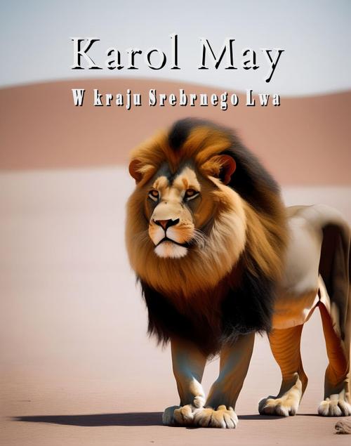 Tytuł: W kraju Srebrnego Lwa
Autor: Karol May
Wydawnictwo: Armoryka
Formaty: MOBI, EPUB