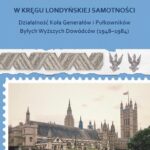 Tytuł: W kręgu londyńskiej samotności. Działalność Koła Generałów i Pułkowników Byłych Wyższych Dowódców (1948-1984)
Autor: Marcin Kruszyński
Wydawnictwo: Uniwersytet w Siedlcach
Formaty: PDF