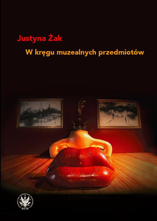 Tytuł: W kręgu muzealnych przedmiotów
Autor: Justyna Żak
Wydawnictwo: Wydawnictwa Uniwersytetu Warszawskiego
Formaty: PDF, MOBI, EPUB