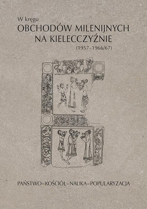 Tytuł: W kręgu obchodów milenijnych na Kielecczyźnie (1957–1966/67). Państwo–Kościół–Nauka–Popularyzacja
Autor: 
Wydawnictwo: Uniwersytet Jana Kochanowskiego
Formaty: PDF