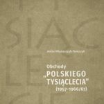 Tytuł: W kręgu polityki, nauki i popularyzacji. Obchody „Polskiego Tysiąclecia” 1957-1966/67
Autor: Anita Młynarczyk-Tomczyk
Wydawnictwo: Uniwersytet Jana Kochanowskiego
Formaty: PDF