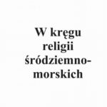 Tytuł: W kręgu religii śródziemnomorskich
Autor: 
Wydawnictwo: Wydawnictwo Naukowe UKSW
Formaty: PDF