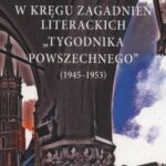 Tytuł: W kręgu zagadnień literackich "Tygodnika Powszechnego" (1945-1953)
Autor: Evelina Kristanova
Wydawnictwo: Aspra
Formaty: PDF