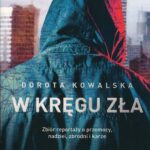 Tytuł: W kręgu zła
Autor: Dorota Kowalska
Wydawnictwo: Melanż
Formaty: EPUB, MOBI