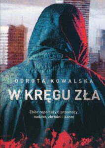 Tytuł: W kręgu zła
Autor: Dorota Kowalska
Wydawnictwo: Melanż
Formaty: EPUB, MOBI