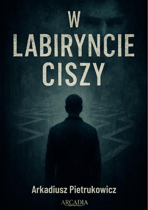 Tytuł: W labiryncie ciszy
Autor: Arkadiusz Pietrukowicz
Wydawnictwo: Arkadiusz Pietrukowicz ARCADIA
Formaty: MOBI, EPUB, PDF