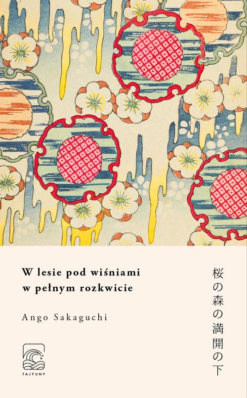 Tytuł: W lesie pod wiśniami w pełnym rozkwicie
Autor: Ango Sakaguchi
Wydawnictwo: Tajfuny
Formaty: MOBI, EPUB
