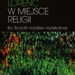Tytuł: W miejsce religii
Autor: Włodzimierz Lorenc
Wydawnictwo: Wydawnictwa Uniwersytetu Warszawskiego
Formaty: MOBI, EPUB, PDF