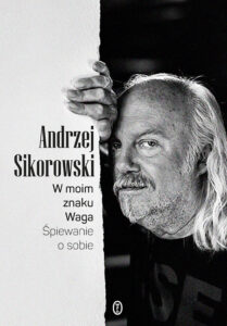 Tytuł: W moim znaku Waga. Śpiewanie o sobie
Autor: Andrzej Sikorowski
Wydawnictwo: Wydawnictwo Literackie
Formaty: EPUB, MOBI
