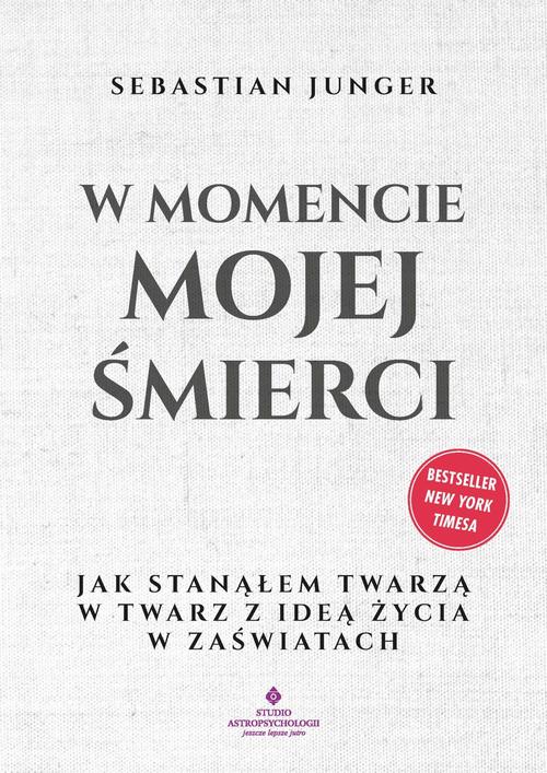 Tytuł: W momencie mojej śmierci
Autor: Sebastian Junger
Wydawnictwo: Studio Astropsychologii
Formaty: MOBI, EPUB, PDF