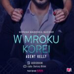 Tytuł: W mroku Korei. Agent Kelly. Tom 3
Autor: Monika Magoska-Suchar
Wydawnictwo: Niegrzeczne książki
Formaty: MP3
