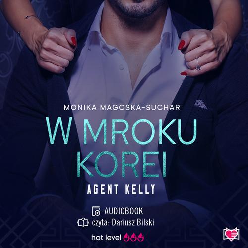 Tytuł: W mroku Korei. Agent Kelly. Tom 3
Autor: Monika Magoska-Suchar
Wydawnictwo: Niegrzeczne książki
Formaty: MP3