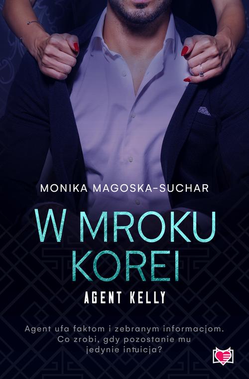 Tytuł: W mroku Korei. Agent Kelly. Tom 3
Autor: Monika Magoska-Suchar
Wydawnictwo: Niegrzeczne książki
Formaty: EPUB, MOBI