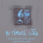 Tytuł: W niewoli ciała
Autor: Małgorzata Okupnik
Wydawnictwo: Universitas
Formaty: PDF