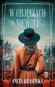 Tytuł: W objęciach niewoli
Autor: Aneta Krasińska
Wydawnictwo: Skarpa Warszawska
Formaty: EPUB, MOBI