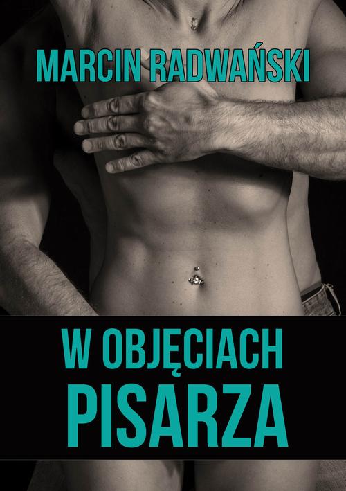 Tytuł: W objęciach pisarza
Autor: Marcin Radwański
Wydawnictwo: Wydawnictwo e-bookowo
Formaty: MOBI, PDF, EPUB