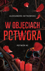 Tytuł: W objęciach Potwora
Autor: Aleksandra Witkowska
Wydawnictwo: AKURAT
Formaty: EPUB, MOBI