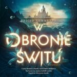 Tytuł: W obronie świtu
Autor: Brigid Kemmerer
Wydawnictwo: Nowe Strony
Formaty: MP3